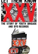 Watch Let Them Know The Story Of Youth Brigade And BYO (2009) Online